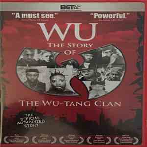 Wu-Tang Clan - Wu - The Story Of The Wu-Tang Clan download free