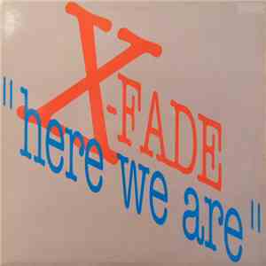 X-Fade  - Here We Are download free