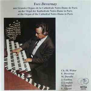 Yves Devernay / Charles-Marie Widor, E. Devernay, Maurice Duruflé, Jean Guillou, Jean Langlais, Marcel Dupré, Eugène Gigout - Yves Devernay Aux Grandes Orgues de la Cathédrale Notre-Dame de Paris download free