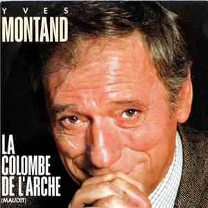 Yves Montand - La Colombe De L'Arche (Maudit) download free